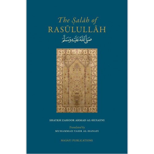 The Salah of Rasulullah صلى الله عليه وسلم